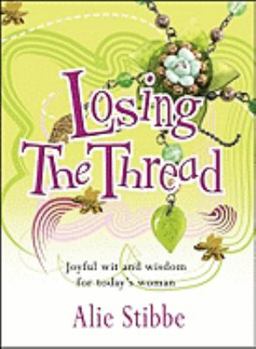 Paperback Losing the Thread: Joyful Wit and Wisdom for Today's Woman Book