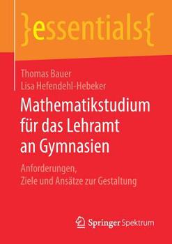 Paperback Mathematikstudium Für Das Lehramt an Gymnasien: Anforderungen, Ziele Und Ansätze Zur Gestaltung [German] Book