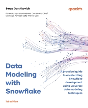 Paperback Data Modeling with Snowflake: A practical guide to accelerating Snowflake development using universal data modeling techniques Book