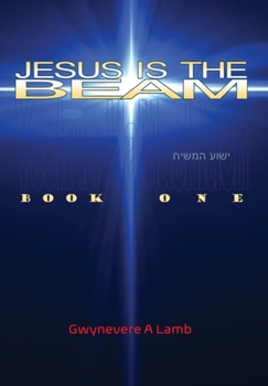 Hardcover Jesus Is the Beam: Book One Book