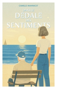 Paperback Dans le dédale des sentiments: un roman feel-good sur la force des secondes chances [French] Book
