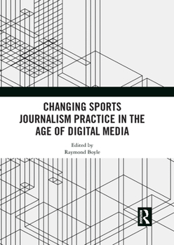 Paperback Changing Sports Journalism Practice in the Age of Digital Media Book