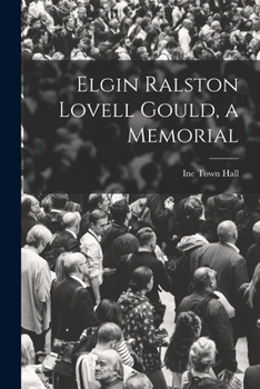 Paperback Elgin Ralston Lovell Gould, a Memorial Book