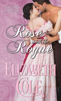 Rose and the Rogue: A Regency Romance - Book #2 of the Wallflowers of Wildwood