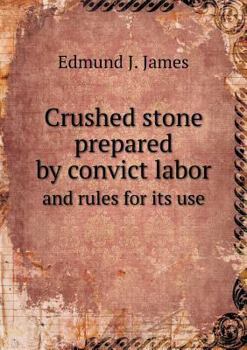 Paperback Crushed stone prepared by convict labor and rules for its use Book