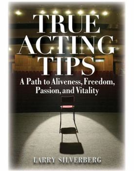 Paperback True Acting Tips: A Path to Aliveness, Freedom, Passion and Vitality Book