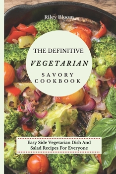 Paperback The Definitive Vegetarian Savory Cookbook: Super Easy Savory Vegetarian Recipes For Beginners Book