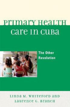 Hardcover Primary Health Care in Cuba: The Other Revolution Book