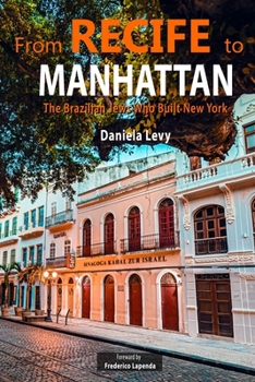 Paperback From Recife to Manhattan: The Jews Who Built New York Book