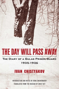 Hardcover The Day Will Pass Away: The Diary of a Gulag Prison Guard: 1935-1936 Book