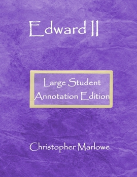 Paperback Edward II: Large Student Annotation Edition: Formatted with wide spacing, wide margins and extra pages between scenes for your ow Book