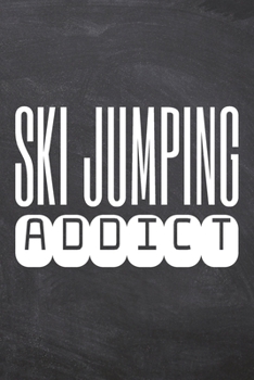 Ski Jumping Addict: Ski Jumping Notebook, Planner or Journal | Size 6 x 9 | 110 Dot Grid Pages | Office Equipment, Supplies & Gear |Funny Ski Jumping Gift Idea for Christmas or Birthday