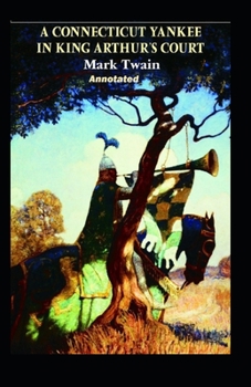 Paperback A Connecticut Yankee in King Arthur's Court Annotated Book