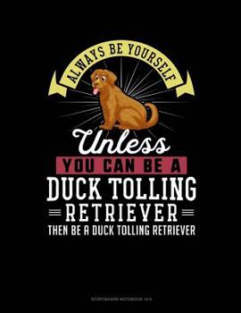 Paperback Always Be Yourself Unless You Can Be a Duck Tolling Retriever Then Be a Duck Tolling Retriever: 6 Columns Columnar Pad Book