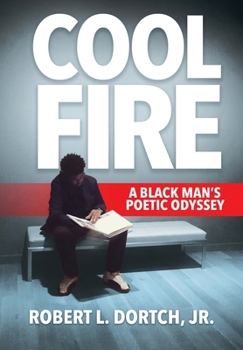 Cool Fire: A Black Man's Poetic Odyssey