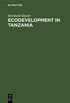 Hardcover Ecodevelopment in Tanzania: An Empirical Contribution on Needs, Self-Sufficiency, and Environmentally-Sound Agriculture on Peasant Farms Book