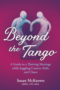 Paperback Beyond the Tango: A Guide to a Thriving Marriage while Juggling Careers, Kids, and Chaos Book