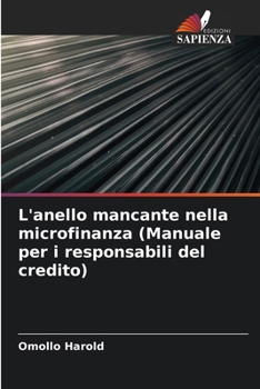 Paperback L'anello mancante nella microfinanza (Manuale per i responsabili del credito) [Italian] Book