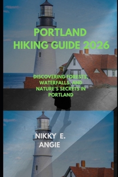 PORTLAND HIKING GUIDE 2026: DISCOVERING FORESTS, WATERFALLS, AND NATURE’S SECRETS IN PORTLAND