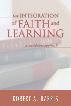 Paperback The Integration of Faith and Learning Book