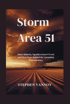Paperback Storm Area 51: Matty Roberts, Nevada's Desert Event, and Real Story Behind the Upcoming Documentary Book