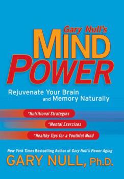 Hardcover Gary Null's Mind Power: Rejuvenate Your Brain and Memory Naturally Book