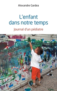 Paperback L'enfant dans notre temps: Journal d'un pédiatre [French] Book