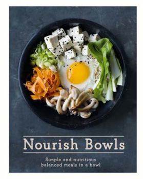 Hardcover Nourish Bowls: Simple and Nutritious Balanced Meals in a Bowl Book