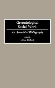 Hardcover Gerontological Social Work: An Annotated Bibliography Book