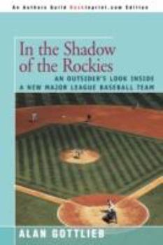 Paperback In the Shadow of the Rockies: An Outsider's Look Inside a New Major League Baseball Team Book
