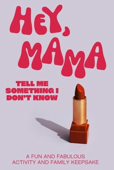 Paperback Hey, Mama! Tell Me Something I Don't Know Book
