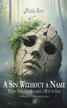 Paperback A Sin Without a Name: When Neglect Becomes a Way of Life Book