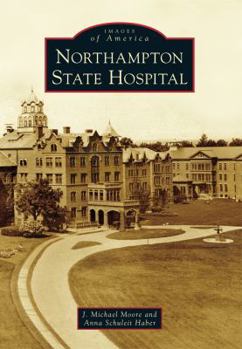 Northampton State Hospital - Book  of the Images of America: Massachusetts
