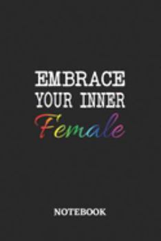 Embrace your inner Female Notebook: 6x9 inches - 110 ruled, lined pages • Greatest LGBTQ Journal • Gift, Present Idea