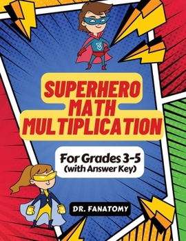 Paperback Superhero Math - Multiplication: Grades 3-5 with Answer Key Book