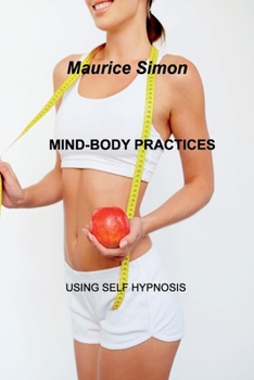 Paperback Mind-Body Practices: Using Self Hypnosis. Book