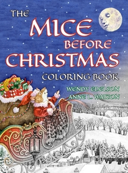 Hardcover The Mice Before Christmas Coloring Book: A Grayscale Adult Coloring Book and Children's Storybook Featuring a Mouse House Tale of the Night Before Chr Book