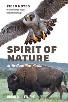 Spirit of Nature in Northern New Mexico: Field Notes on Natural History of Rio Mora National Wildlife Refuge