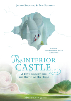 Hardcover The Interior Castle: A Boy's Journey Into the Riches of Prayer Book