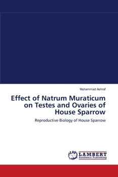 Paperback Effect of Natrum Muraticum on Testes and Ovaries of House Sparrow Book