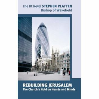 Paperback Rebuilding Jerusalem: The Church's Hold on Hearts and Minds. Stephen Platten Book