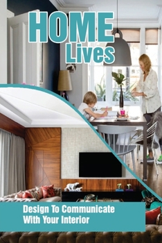 Paperback Home Lives: Design To Communicate With Your Interior: How To Decorate Your Home Book