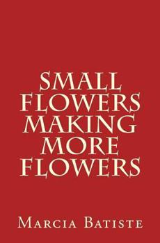Paperback Small Flowers Making More Flowers Book