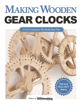 Paperback Making Wooden Gear Clocks: 6 Cool Contraptions That Really Keep Time Book