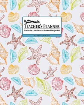 Paperback Ultimate Teacher's Planner: Beautiful Sea Shells Themed Academics, Calendar and Classroom Management Tool for Kindergarten, Elementary, High Schoo Book