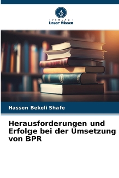 Paperback Herausforderungen und Erfolge bei der Umsetzung von BPR [German] Book