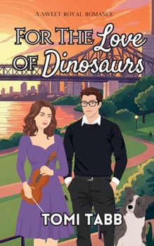 Paperback For the Love of Dinosaurs: A Sweet Royal Romance Book