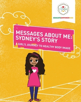 Paperback Messages About Me, Sydney's Story: A Girl's Journey to Healthy Body Image Book