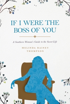Paperback If I Were The Boss of You: A Southern Woman's Guide to the Sweet Life Book