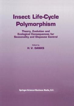 Insect Life-Cycle Polymorphism:: Theory, Evolution and Ecological Consequences for Seasonality and Diapause Control (Series Entomologica)